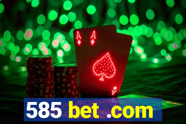 585 bet .com